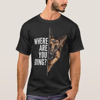 Grappige Duitse Herdershond Waar Ga Je Naar Toe T-shirt