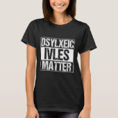 Grappige dyslectische levens _ ADHD _ Dyslexie Bew T-shirt (Voorkant)