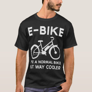 Grappige e-bike als een normale fiets maar veel ko t-shirt