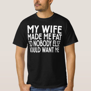 Grappige echtgenoot mijn vrouw heeft me dik gemaak t-shirt