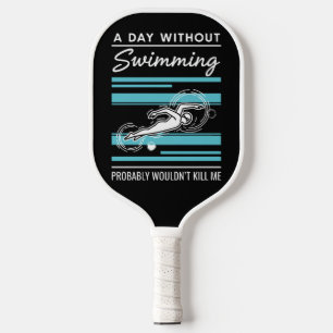 grappige Een dag zonder zwemmen zou waarschijnlijk Pickleball Paddle