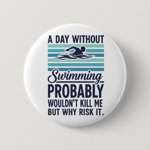 grappige Een dag zonder zwemmen zou waarschijnlijk Ronde Button 5,7 Cm