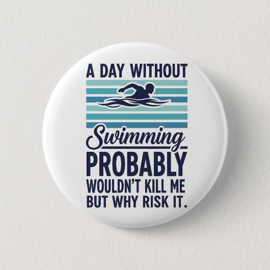 grappige Een dag zonder zwemmen zou waarschijnlijk Ronde Button 5,7 Cm (Voorkant)