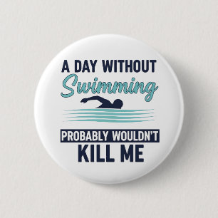 grappige Een dag zonder zwemmen zou waarschijnlijk Ronde Button 5,7 Cm