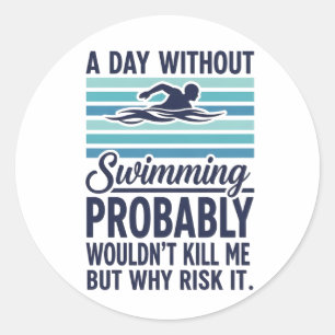 grappige Een dag zonder zwemmen zou waarschijnlijk Ronde Sticker