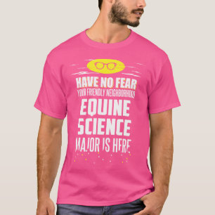 Grappige Equine Wetenschap Major Heb Geen Angst T-shirt