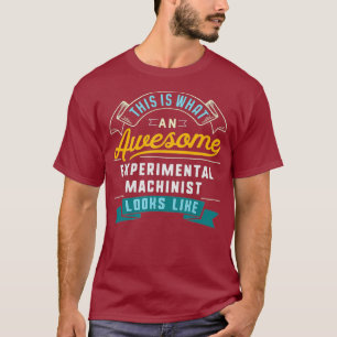 Grappige experimentele machinist Geweldige baan T-shirt