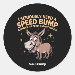 Grappige ezel "Ik heb serieus een snelheidsbult no Ronde Sticker