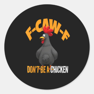 Grappige F-Caw-F Doe Niet Een Kip F-Caw-F Haan Ronde Sticker