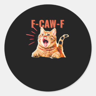 Grappige F-Caw-F Grafische Sarcastische Trendy Uni Ronde Sticker