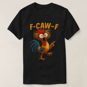 Grappige F-Caw-F Haan Cartoon Kunst T-shirt