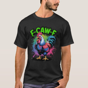 Grappige F-Caw-F Haan Kip Punt Meme, Viraal Humo T-shirt
