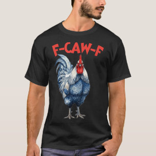 Grappige f-caw-f kip fcawf haan kip meme t-shirt