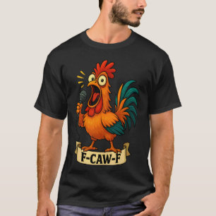 Grappige F-Caw-F Kip FCAWF Kip Haantje Mannen Wo T-shirt