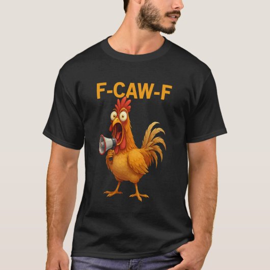 Grappige F-Caw-F Kip FCAWF Kip Haantje T-shirt (Voorkant)