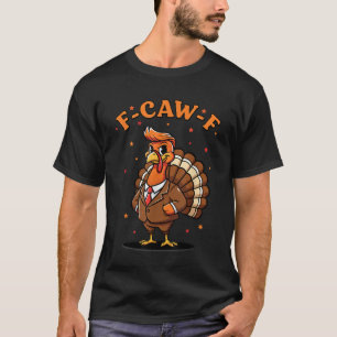 Grappige F Caw F Kip Humor Thanksgiving T-shirt