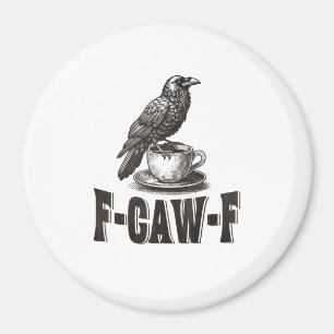 Grappige F-Caw-F Kraai Koffie Volwassenen Humor Magneet