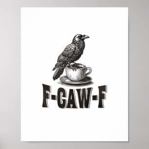 Grappige F-Caw-F Kraai Koffie Volwassenen Humor Poster