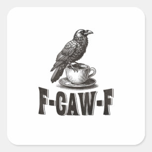 Grappige F-Caw-F Kraai Koffie Volwassenen Humor Vierkante Sticker