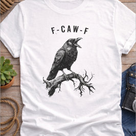 Grappige F-Caw-F Kraai Roek T-shirt