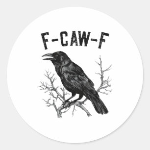 Grappige F-Caw-F Kraai Vogel Raaf Mannen Vrouwen Ronde Sticker
