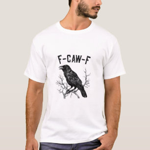 Grappige F-Caw-F Kraai Vogel Raaf Mannen Vrouwen T-shirt