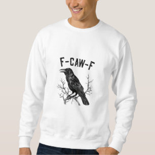 Grappige F-Caw-F Kraai Vogel Raaf Mannen Vrouwen Trui