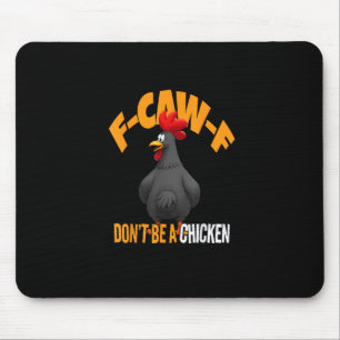 Grappige F-Caw-F Niet Een Kip F-Caw-F Haan Muismat