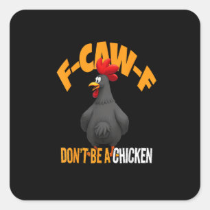 Grappige F-Caw-F Niet Een Kip F-Caw-F Haan Vierkante Sticker