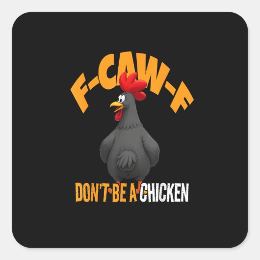 Grappige F-Caw-F Niet Een Kip F-Caw-F Haan Vierkante Sticker (Voorkant)