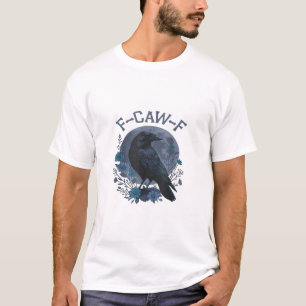 Grappige F-Caw-F Raaf Vogel F-Caw-F Kraai Klassiek T-shirt