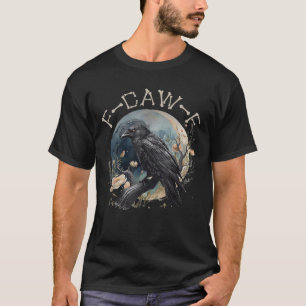 Grappige F-caw-f Zwarte Kraai Fcawf Zwarte Kraai T-shirt