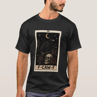 Grappige F-Caw-F Zwarte Kraai Tarotkaart Maan Goti T-shirt