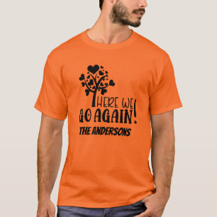 Grappige familie reünie hier gaan we weer t-shirt