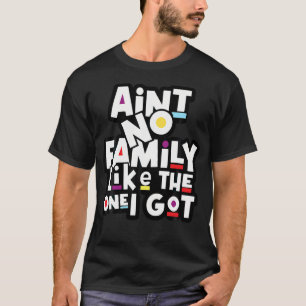 Grappige Familiebijeenkomst Er Is Geen Familie Als T-shirt