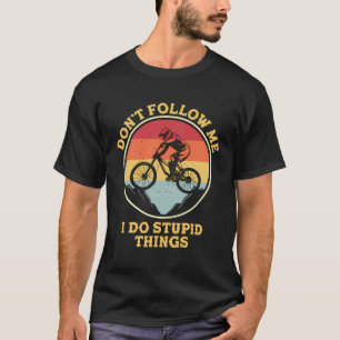 Grappige fietsen volg me niet ik doe dom t-shirt