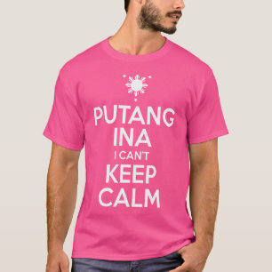 Grappige Filipijnse - Putang Ina Ik Kan Niet Kal T-shirt