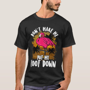 Grappige Flamingo Maak Me Niet Zwaar T-shirt