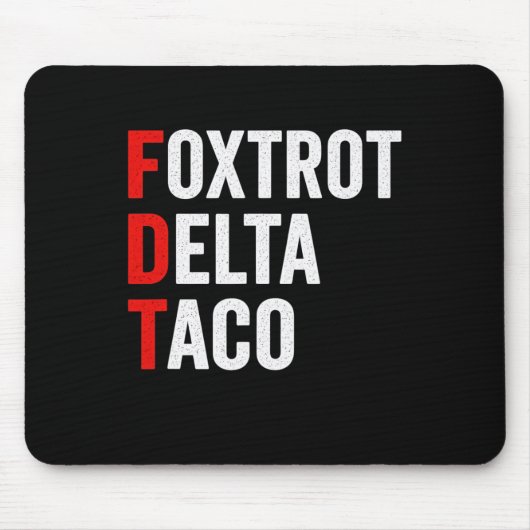 Grappige Foxtrot Delta Taco Trump Piept Altijd Muismat (Voorkant)