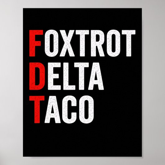Grappige Foxtrot Delta Taco Trump Piept Altijd Poster (Voorkant)
