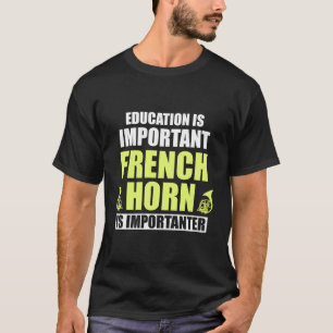 Grappige Franse hoornspeler Muziek Teacher Gezegde T-shirt