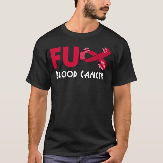 Grappige FU-bloedkanker voor overlevende bloedkank T-shirt (Voorkant)