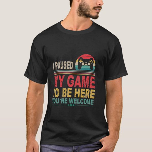 Grappige gamer bruh ik pauzeerde mijn spel om hier t-shirt (Voorkant)