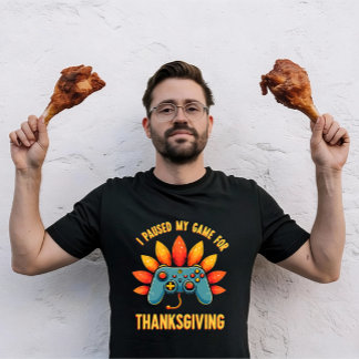 Grappige Gamer Ik Pauzeerde Mijn Game Voor Dankdag T-shirt