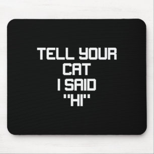 Grappige Gamer Kattenliefhebber Zeg Je Kat Dat Ik  Muismat