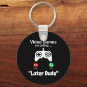 Grappige gamer-oproep scherm – “later gast” Contro Sleutelhanger (Voorkant)