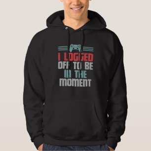 Grappige Gamer Videogame, Ik Ben Uitgelogd Om In H Hoodie