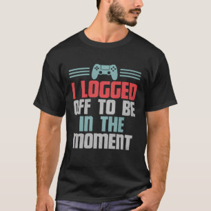 Grappige gamer videogame, Ik logde af om in de T-shirt