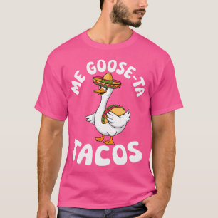 Grappige Gans Gaat Naar Tacos Mexicaanse Spaanse G T-shirt