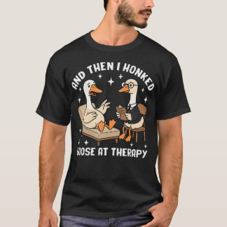 Grappige Ganzen Therapie Sessie En Toen Ik T-shirt